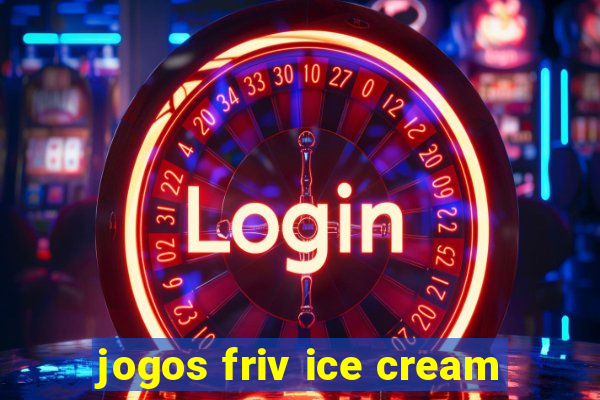 jogos friv ice cream